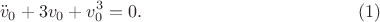 $$
\ddot{v}_0 + 3 v_0 + v_0^3 = 0. \eqno{(1)}
$$