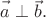 $\vec{a\vphantom{b}}\perp\vec{b}.$