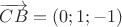 $\overrightarrow {CB}=(0;1;-1)$