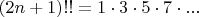 $(2n+1)!!=1\cdot3\cdot5\cdot7\cdot...$