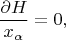 $$\frac{\partial H}{ x_\alpha}=0,$$