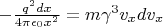$-\frac {q^2dx}{4\pi \epsilon_0 x^2} = m\gamma^3 v_x dv_x$