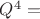 $Q^4=$