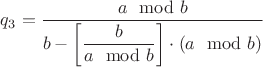 $q_3=\dfrac{a\mod b}{b-\left[\dfrac{b}{a\mod b}\right]\cdot (a\mod b)}$