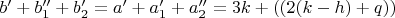 $b'+b_1''+b_2'=a'+a_1'+a_2''=3k+((2(k-h)+q))$