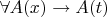 $\forall A(x) \to A(t)$