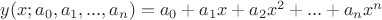 $y(x;a_0,a_1,...,a_n)=a_0+a_1x+a_2x^2+...+a_nx^n$