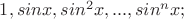 $1, sinx,sin^2x,...,sin^nx;$