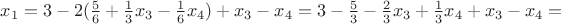 $x_1=3-2(\frac56+\frac13x_3-\frac16x_4)+x_3-x_4=3-\frac53-\frac23x_3+\frac13x_4+x_3-x_4=$
