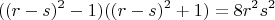 $$((r-s)^2 - 1)((r-s)^2 + 1) = 8r^2s^2$$