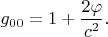 $g_{00}=1+\dfrac{2\varphi}{c^2}.$