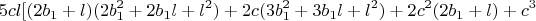 $$5cl[(2b_1+l)(2b_1^2+2b_1l+l^2)+2c(3b_1^2+3b_1l+l^2)+2c^2(2b_1+l)+c^3$$