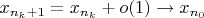 $x_{n_k+1}=x_{n_k}+o(1)\to x_{n_0}$