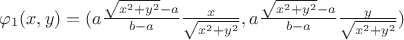 $\varphi_1(x,y)=(a\frac{\sqrt{x^2+y^2}-a}{b-a}\frac{x}{\sqrt{x^2+y^2}},a\frac{\sqrt{x^2+y^2}-a}{b-a}\frac{y}{\sqrt{x^2+y^2}})$