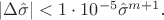 $|\Delta \hat {\sigma}| < 1\cdot 10^{-5}\hat {\sigma}^{m+1}$.