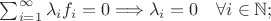 $\sum_{i=1}^\infty\lambda_if_i=0\Longrightarrow \lambda_i=0\quad\forall i\in\mathbb{N};$