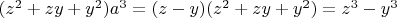 $(z^2+zy+y^2)a^3=(z-y)(z^2+zy+y^2)=z^3-y^3$
