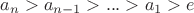 $a_n>a_{n-1}>...>a_1>e$