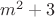 $m^2+3$
