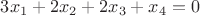 $3x_1+2x_2+2x_3+x_4=0$
