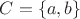 $C=\{a,b\}$