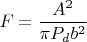 $$F=\frac{A^2}{\pi P_db^2}$$