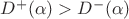 $D^+(\alpha)>D^-(\alpha)$