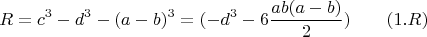 $$R=c^3-d^3-(a-b)^3=(-d^3-6\frac{ab(a-b)}{2})\qquad  \e(1.R)$$