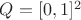 $Q = [0,1]^2$