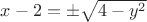 $x-2 = {\pm}\sqrt{4-y^2}$