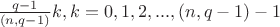 $\frac{q-1}{(n,q-1)}k,k=0,1,2,...,(n,q-1)-1$ $\frac{q-1}{(n,q-1)}k,k=0,1,2,...,(n,q-1)-1$