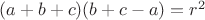 $(a+b+c)(b+c-a)=r^2$
