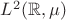 $L^2(\mathbb R,\mu)$