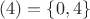 $(4) = \{0, 4 \}$