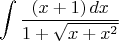 $$\int\frac{\left(x + 1\right) dx}{1 + \sqrt{x+x^2}}$$