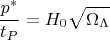 $$\frac{p^*}{t_P} = H_0 \sqrt{\Omega_\Lambda}$$