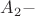 $A_2 -$