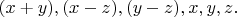 $(x+y),(x-z),(y-z),x,y,z.$