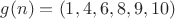 $g(n)=(1,4,6,8,9,10)$