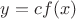$y=cf(x)$