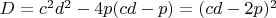 $D=c^2d^2-4p(cd-p)=(cd-2p)^2$