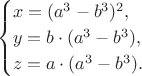 $$
\begin{cases}
x=(a^3 - b^3)^2,\\
y=b\cdot (a^3-b^3),\\
z=a\cdot (a^3-b^3).
\end{cases}
$$