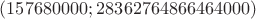 $(157680000; 28362764866464000)$