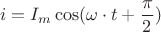 $$i=I_m\cos(\omega\cdot t+\frac{\pi}{2})$$ $$i=I_m\cos(\omega\cdot t+\frac{\pi}{2})$$