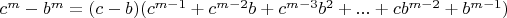 $c^m-b^m=(c-b)(c^{m-1}+c^{m-2}b+c^{m-3}b^2+...+cb^{m-2}+b^{m-1})}$
