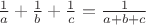 $\frac{1}{a}+\frac{1}{b}+\frac{1}{c}=\frac{1}{a+b+c}$