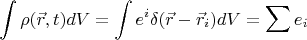 $$\int \rho (\vec r,t)dV=\int e^i\delta (\vec r-\vec r_{i})dV=\sum e_i$$