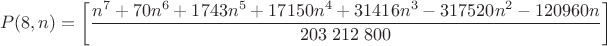 $$P(8, n)=\left[\frac{n^7 +70n^6  + 1743n^5  + 17150n^4  + 31416n^3  - 317520n^2  - 120960n}{203\;212\;800}\right]$$