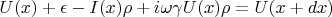 $U(x) + \epsilon - I(x) \rho + i \omega \gamma U(x) \rho = U(x + dx)$