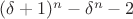 $(\delta+1)^n-\delta^n-2$